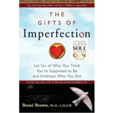 The Gifts Of Imperfection By Brene Brown
