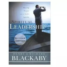 Spiritual Leadership - Moving People On To God's Agenda By Henry Blackaby