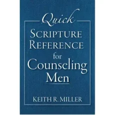 Quick Scripture Reference For Counselling Men Keith R. Miller